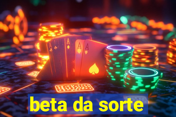 beta da sorte